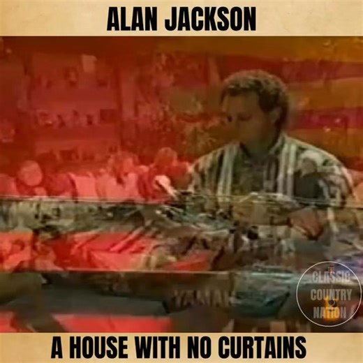 Peeling back the walls with Alan Jackson’s "A House with No Curtains" a raw and honest look at love’s cracks behind closed doors. | Classic Country Nation