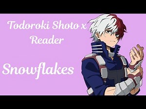 Snowflakes | Todoroki Shoto x Reader | My Hero Academia