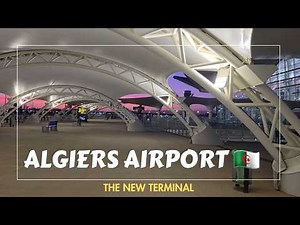 [4K] Algiers airport (ALG) the new terminal. Aeroport d'Alger. مطار الجزائر