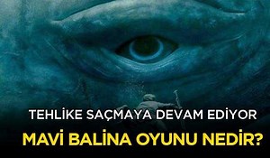 Mavi Balina oyunu nedir? Mavi Balina oyunu maddeleri, tehlikesi nasıldır?