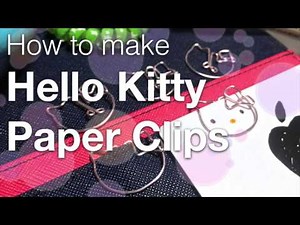 How to make Hello Kitty Paper Clips