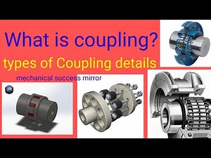 what is coupling? types of Coupling with animation video and details of rigid and flexible coupling