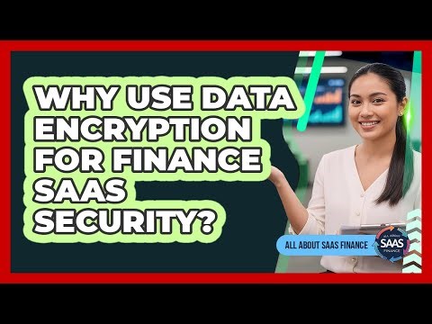 Why Use Data Encryption for Finance SaaS Security?