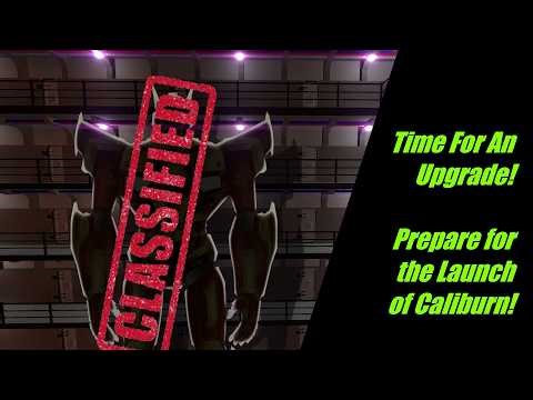 Time For An Upgrade! - Prepare for the Launch of Caliburn!