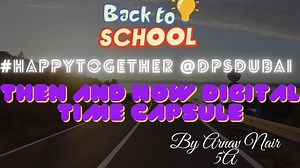 17 reactions · 11 comments | Students of Grade V created a ‘Then and Now’ Digital Time Capsule to capture their most defining moments of Remote Learning and Back-to-School exhilaration. #HappyTogetheratDPSDubai @KHDA @HappyUAE | Delhi Private School, Dubai | Facebook