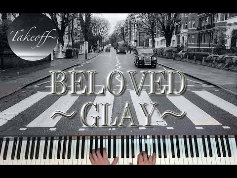 【ピアノ/Piano】BELOVED~GLAY~
