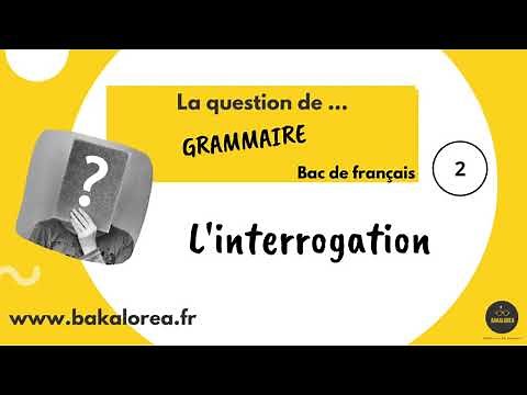 L'interrogation ou question de grammaire pour l'oral du bac de français