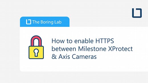 How to Enable HTTPS Between Milestone XProtect & Axis Cameras - The Boring Toolbox