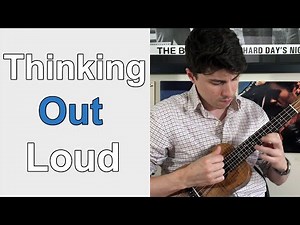 Thinking Out Loud - Ed Sheeran: Ukulele Lesson