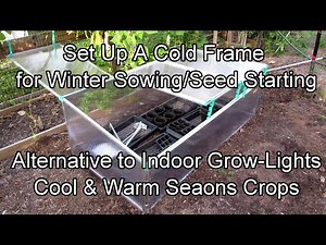 Set Up a Cold Frame for Winter Sowing/Cool Weather Crop Seed Starting: An Alternative to Grow-Lights