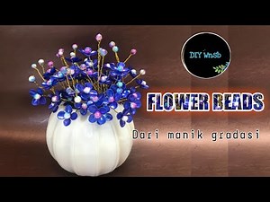 Tutorial membuat bunga dari manik gradasi || How to make flowering beaded