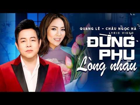 Quang Lê & Châu Ngọc Hà - Đừng Phụ Lòng Nhau | Official Lyrics Video