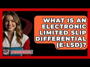 What Is An Electronic Limited Slip Differential (E-LSD)? - The Racing Xpert
