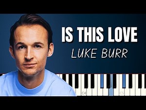 Is This Love – Luke Burr (piano tutorial + sheet music + midi)