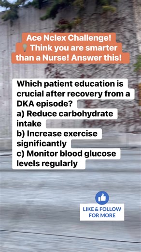 Ace Nclex Challenge! 💡Think you are smarter than a Nurse! Answer this! Answer:c) Monitor blood glucose levels regularly Discussion:Regular monitoring helps to prevent further episodes of DKA by maintaining adequate glucose control. | ACE NCLEX
