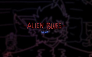 ALIEN BLUES | ANIMATION MEME | VENT