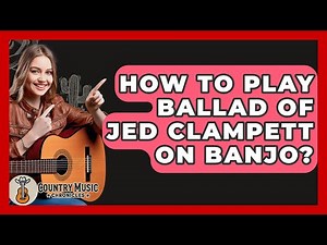 How To Play Ballad Of Jed Clampett On Banjo? - Country Music Chronicles