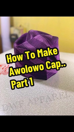 Learn to Make an Awolowo Cap Step by Step