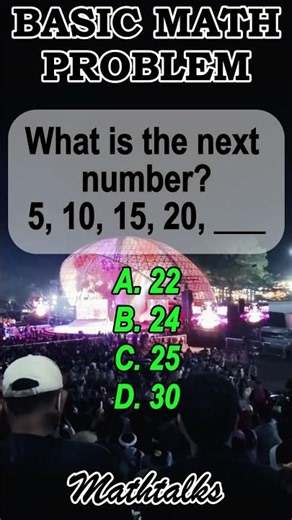 What is the next number? 5, 10, 15, 20, ___A. 22B. 24C. 25D. 30 #math #cse2026