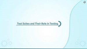 3.2 Test Suites and Their Role in Testing​