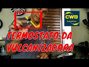 Manutenção da vulcanizadora,dicas do termostato