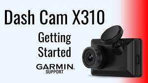 Garmin | X310 Dash Camera - Setup