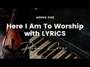 Here I Am To Worship - Key of B - Karaoke - Minus One with LYRICS - Piano cover