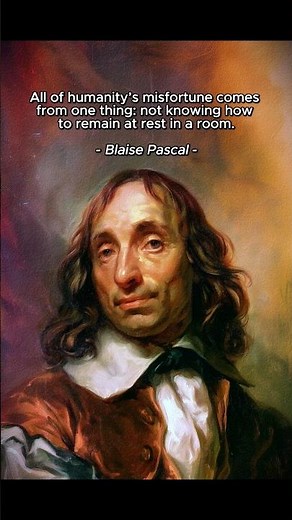 Why Most People Can’t Sit Alone With Their Thoughts | Blaise Pascal