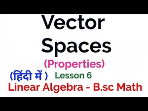 Vector Space - properties -Linear Algebra - B.sc Math - lesson 6