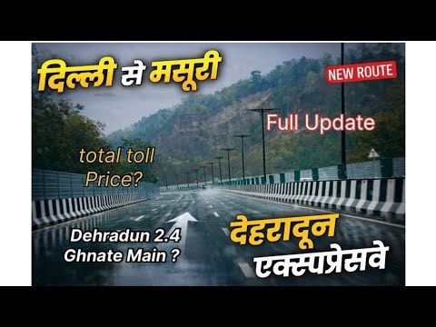 Delhi Se Mussoorie Dehradun Expressway Open Hai? !! Dehradun 2.4 Ghnate Main? !! Total Route Update