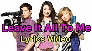 Leave It All To Me Chords - Lyrics (iCarly theme song) HD - ChordU