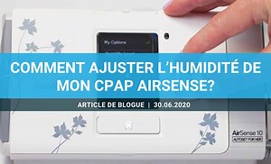 Comment ajuster l’humidité de mon CPAP AirSense? - Apnée Santé