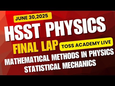 hsst physics 2025 final lap with toss academy|mathematical methods in physics|statistical mechanics