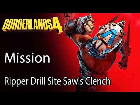 Borderlands 4 Mission Ripper Drill Site Saw's Clench