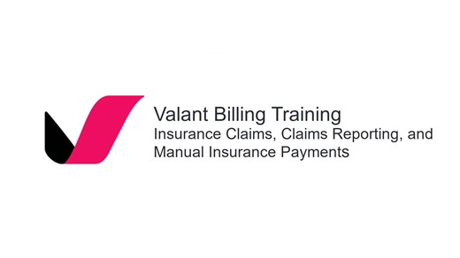 Valant Billing Training: Create Insurance Claims, Reporting, and Manual Insurance Payments