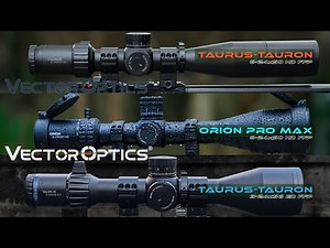 3 Scopes by Vector Optics : Tauron HD ft Orion Pro Max HD ft Tauron ED #vectoroptics