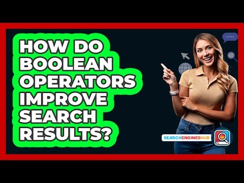 How Do Boolean Operators Improve Search Results? - SearchEnginesHub.com