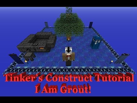 Tinkers Construct Tutorial - I Am Grout!