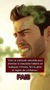 Voici la méthode naturelle pour éliminer la mauvaise haleine en quelques minutes!