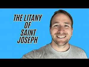 The Litany of St. Joseph: A Daily Prayer for Strength & Protection