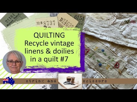 Part 7 | Recycle vintage linens & doilies to make a quilt #quilting