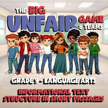 Informational Text Structure in Short Passages BIG UNFAIR GAME - Grade 9 ELA