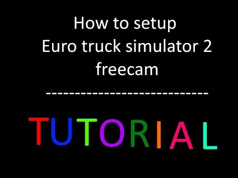 How to setup freecam in Euro truck simulator 2 - Tutorial