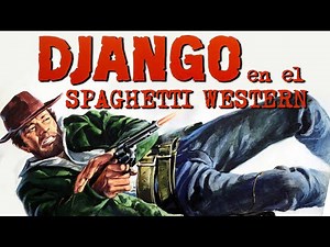DJANGO, el personaje más influyente del Spaghetti Wéstern