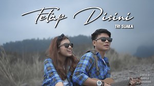 TETAP DISINI TRI SUAKA By Nabila Maharani ft Tri Suaka https://youtu.be/o3WzWt7OACc ORIGINAL SONG : https://www.youtube.com/watch?v=PtxvM... Artist : Tri Suaka Songwriter : Suhendri & Rori Arr : Idris Mixing & Mastering : Wildan Label : TA Pro Music & Publishing NB : Jangan lupa support musisi Indonesia dengan mendengar Official Song dan menonton Official Music Video ========================= NM PRODUCTION ========================= management services: CP ENDORSE,JOB EVENT , PENGISI ACARA DLL AD