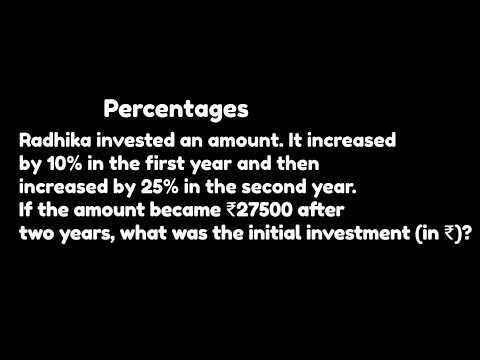 Radhika invested an amount. It increased by 10% in the first year and then increased by 25% in the