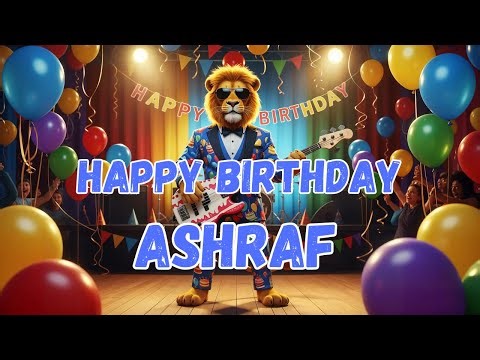 ASHRAF Happy Birthday Song - Happy Birthday to Ashraf