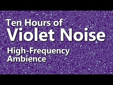 Ten Hours of Violet Noise - Ambient Sound - High Frequency