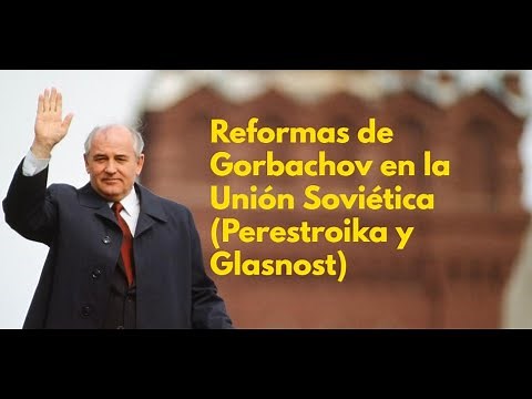 Reformas de Gorbachov (Perestroika y Glasnost)