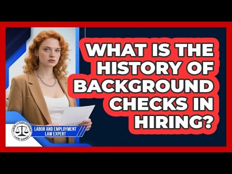 What Is The History Of Background Checks In Hiring? - Labor and Employment Law Expert
